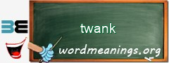 WordMeaning blackboard for twank